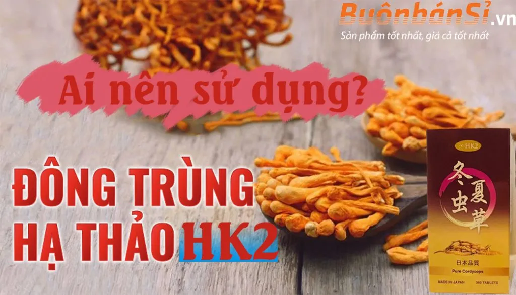 đông trùng hạ thảo hk2 dùng cho đối tượng nào