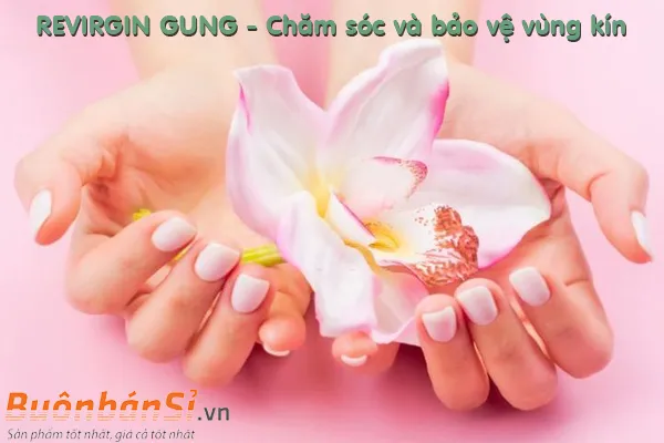 viên đặt se khít revirgin gung có tốt không