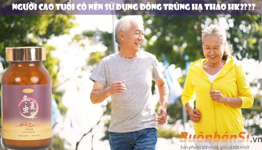 người cao tuổi dùng đông trùng hạ thảo hk2 có tốt không