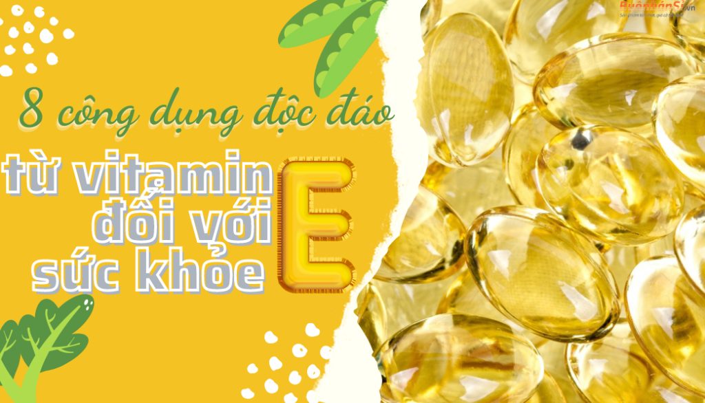 vitamin e có tác dụng gì đối với cơ thể